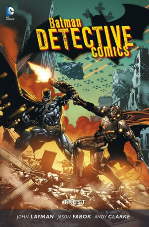 Batman Detective Comics 4: Trest - John Layman,Andy Clarke,Jason Fabok