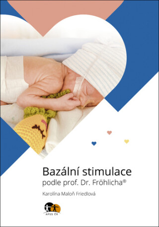 Bazální stimulace podle prof. Dr. Fröhlicha® - Miloň Potměšil,Karolína Maloň - Friedlová,?ubica Kovačiková