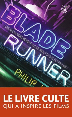 Blade runner - Les androides revent-ils de moutons électriques ? - Philip Kindred Dick