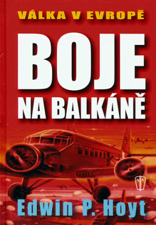 Boje na Balkáně - Edwin P. Hoyt