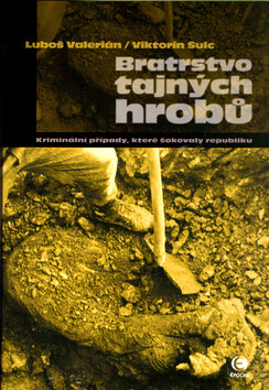 Bratrstvo tajných hrobů - Viktorín Šulc,Luboš Valerián