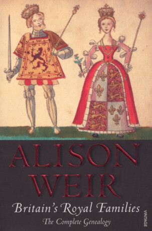 Britain''s Royal Families - Alison Weirová