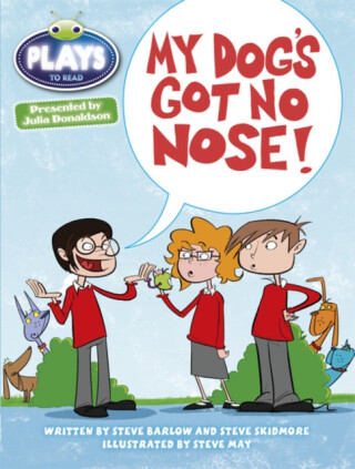 Bug Club Independent Plays by Julia Donaldson Year Two White My Dog's Got No Nose - Steve Barlow,Steve Skidmore,Julia Donaldsonová