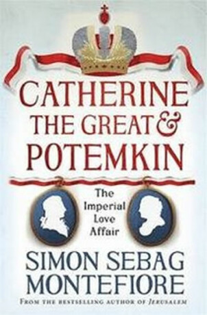 Catherine the Great and Potemkin - Simon Sebag Montefiore