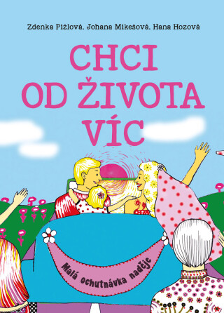 Chci od života víc - Zdeňka Pižlová,Hana Clerien Hozová