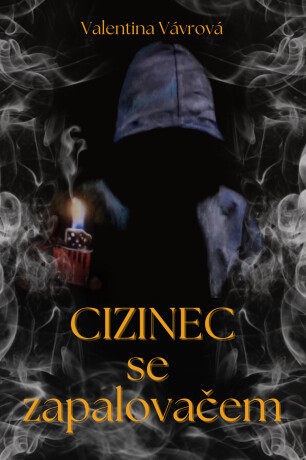 Cizinec se zapalovačem - Valentina Vávrová