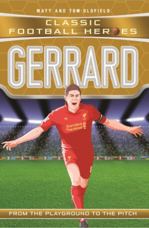 Classic Football Heroes: Gerrard (Midfield Generals 4) - Tom & Matt Oldfield,Ultimate Football Heroes