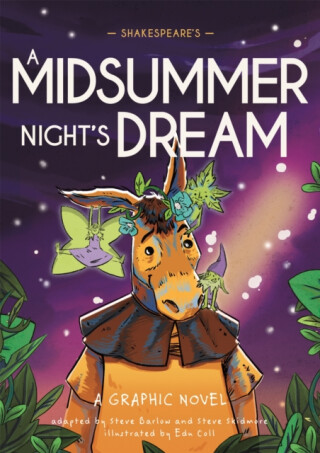 Classics in Graphics: Shakespeare''s A Midsummer Night''s Dream - Steve Barlow,Steve Skidmore