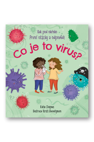 Kuk pod okénko - Co je to virus?  Katie Daynes, Kirsty Beautyman - Katie Daynes,Kirsty Beautyman