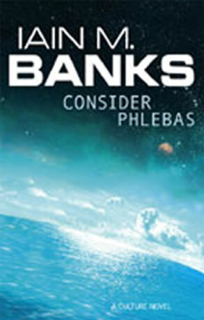 Consider Phlebas - Iain M. Banks