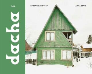 Dacha: The Soviet Country Cottage - Damon Murray,Stephen Sorrell,Fyodor Savintsev,Anna Benn