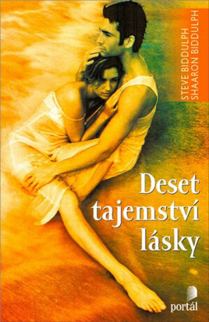 Deset tajemství lásky - Steve Biddulph,Shaaron Biddulph