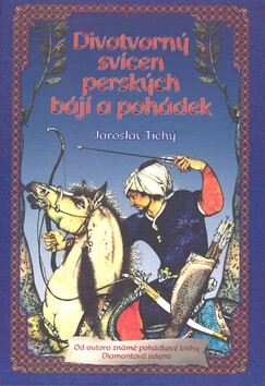 Divotvorný svícen perských bájí a pohádek - Jaroslav Tichý