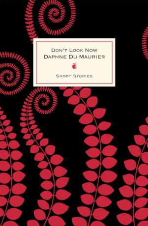 Don''t Look Now And Other Stories - Daphne du Maurier