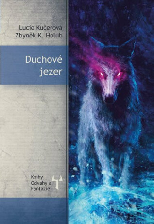 Duchové jezer - Zbyněk Kučera Holub,Lucie Kučerová