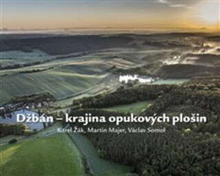 Džbán - krajina opukových plošin - Karel Žák,Martin Majer,Václav Somol
