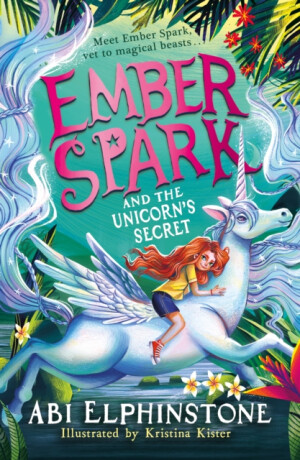 Ember Spark and the Unicorn''s Secret - Abi Elphinstoneová