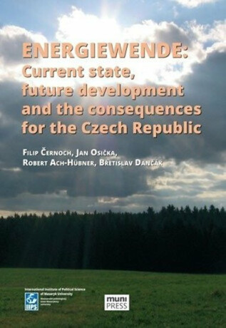 Energiewende: Current state, future development and the consequences for the Czech republic - Břetislav Dančák,Filip Černoch,Robert Ach-Hübner,Jan Osička