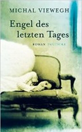Engel des letzten Tages - Michal Viewegh