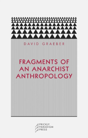 Fragments of an Anarchist Anthropology - David Graeber
