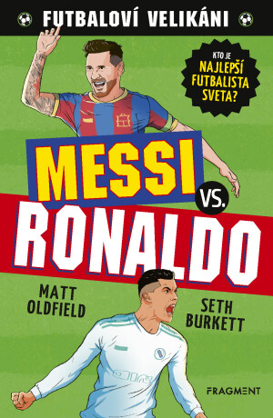 Futbaloví velikáni: Messi vs. Ronaldo - Matt Oldfield