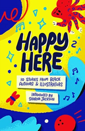 Happy Here - Kereen Gettenová,Patrice Lawrence,Dean Atta,E.L. Norry,Alexandra Sheppard,Jasmine Richards,Yomi Sode,Theresa Lola,Joesph Coelho