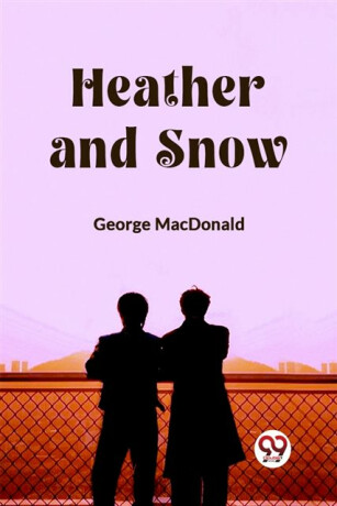 Heather and Snow (Edition2023) - George MacDonald