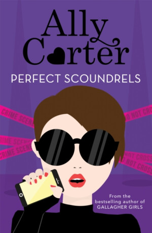 Heist Society: Perfect Scoundrels - Ally Carter