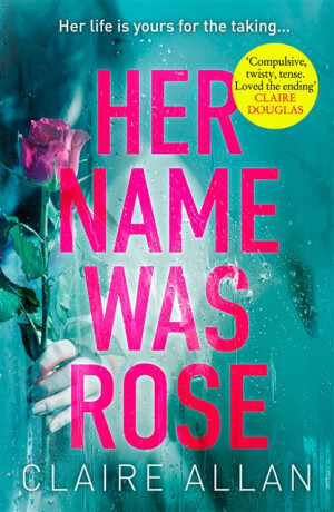 HER NAME WAS ROSE PB - Claire Allan