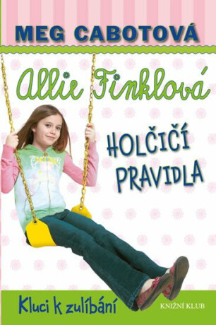 Allie Finklová Holčičí pravidla Kluci k zulíbání - Meg Cabotová