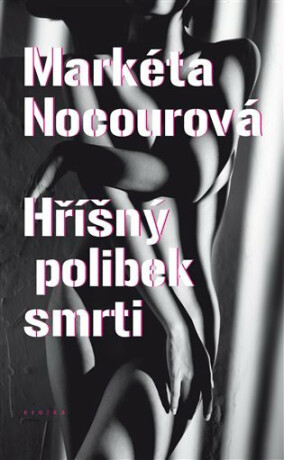 Hříšný polibek smrti - Markéta Nocourová