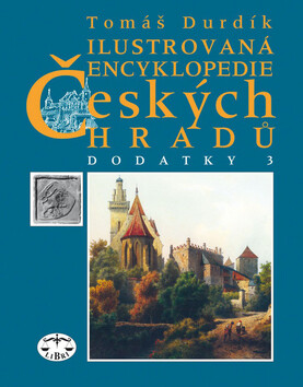 Ilustrovaná encyklopedie českých hradů. Dodatky 3 - Tomáš Durdík