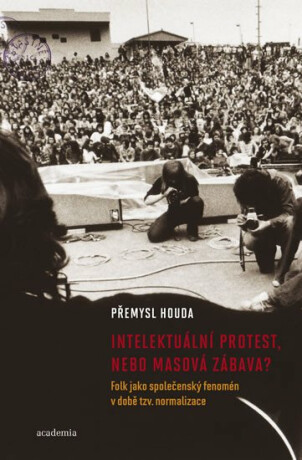 Intelektuální protest nebo masová zábava ? - Přemysl Houda