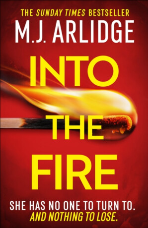 Into the Fire - M.J. Arlidge