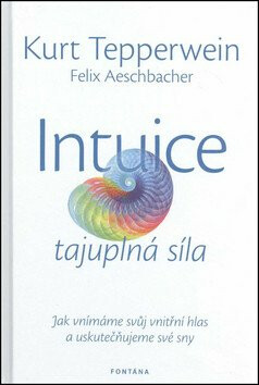 Intuice tajuplná síla - Kurt Tepperwein