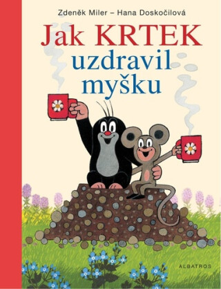 Jak Krtek uzdravil myšku - Hana Doskočilová