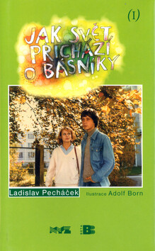 Jak svět přichází o básníky I. - Adolf Born,Ladislav Pecháček