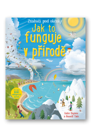 Jak to funguje v přírodě  Katie Daynes, Russel Tate - Katie Daynes,Russell Tate