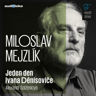 Jeden den Ivana Děnisoviče - Mistři slova - Alexandr Isajevič Solženicyn