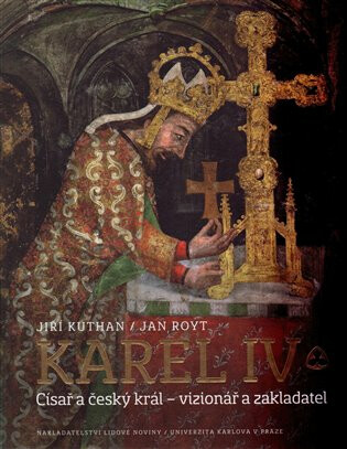 Karel IV. - Jan Royt,Jiří Kuthan