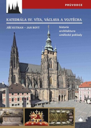 Katedrála sv. Víta, Václava a Vojtěcha - Jan Royt,Jiří Kuthan