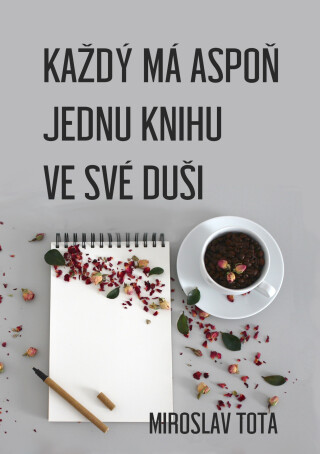 Každý má aspoň jednu knihu ve své duši - Miroslav Tota