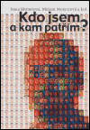 Kdo jsem a kam patřím? - Dana Bittnerová,Mirjam Moravcová