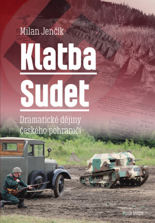 Klatba Sudet: Dramatické dějiny českého  - Milan Jenčík