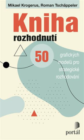 Kniha rozhodnutí - Mikael Krogerus,Roman Tschäppeler