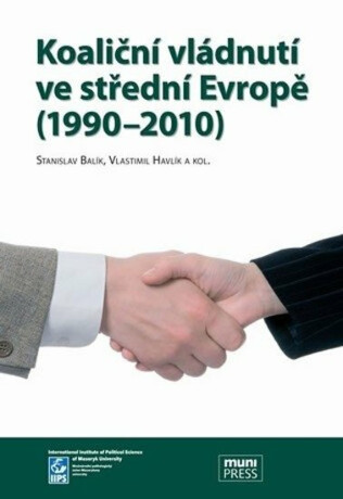Koaliční vládnutí ve střední Evropě (1990-2010) - Stanislav Balík,Vlastimil Havlík