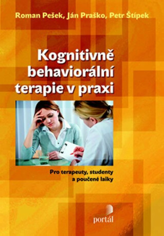 Kognitivně-behaviorální terapie v praxi - Ján Praško,Petr Štípek,Roman Pešek