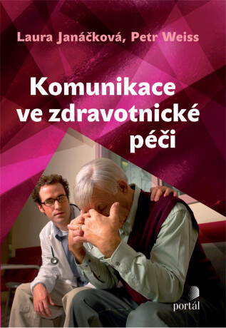 Komunikace ve zdravotnické péči - Petr Weiss,Laura Janáčková