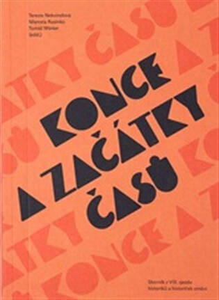 Konce a začátky časů - Tomáš Winter,Terezie Nekvindová,Marcela Rusinko-Chmelařová