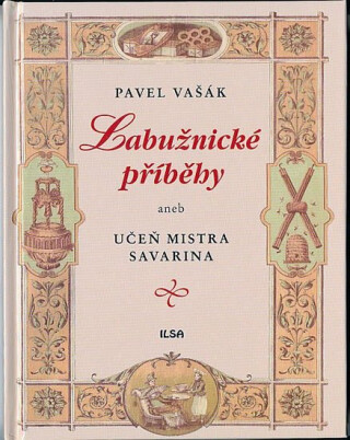 Labužnické příběhy aneb Učeň mistra Savarina - Pavel Vašák